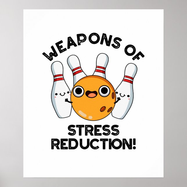 Weapons Of Stress Reduction Cute Bowling Pun Poster (Front)