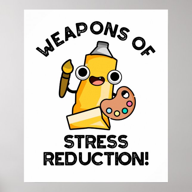 Weapons Of Stress Reduction Funny Artist Pun  Poster (Front)