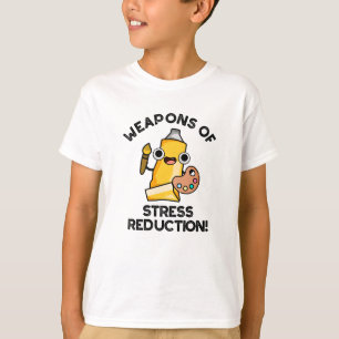 Weapons Of Stress Reduction Funny Artist Pun T-Shirt