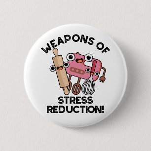 Weapons Of Stress Reduction Funny Baking Pun  6 Cm Round Badge