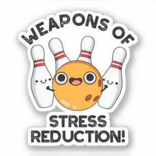 Weapons Of Stress Reduction Funny Bowling Pun 