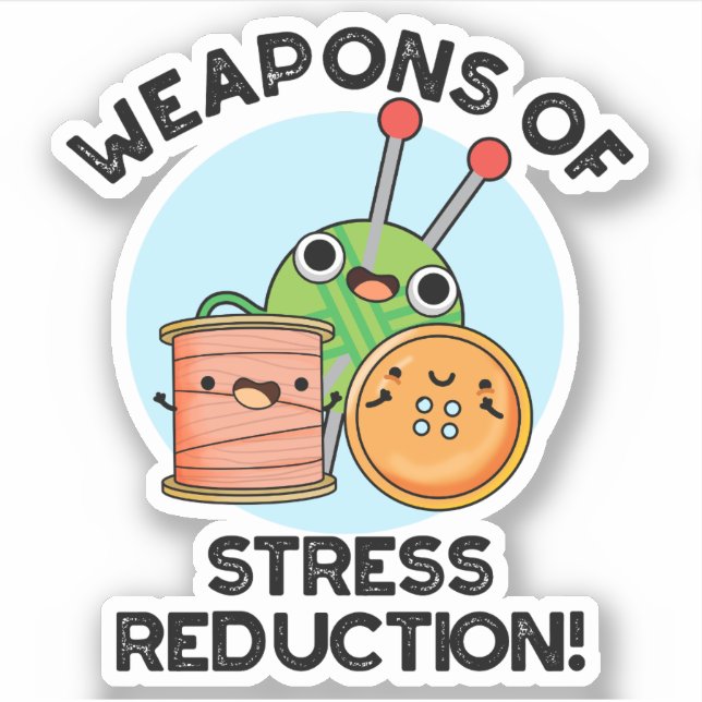 Weapons Of Stress Reduction Funny Knitting Pun  (Front)