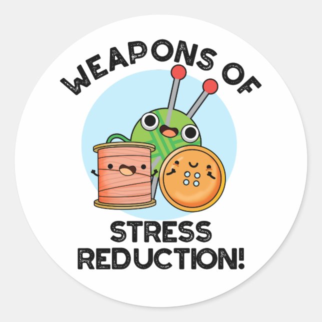 Weapons Of Stress Reduction Funny Knitting Pun  Classic Round Sticker (Front)