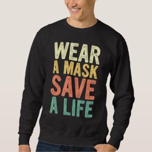 Wear A Mask Save A Life For Awareness Social Dist Sweatshirt