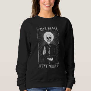 Wear Black Eat Pizza I Goth Satan Satanism Sweatshirt