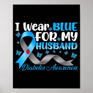 Wear blue for husband diabetes awareness blue poster