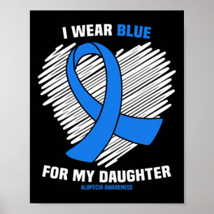 Wear Blue For My Daughter Alopecia Awareness 1 Poster
