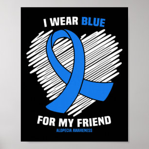 Wear Blue For My Friend Alopecia Awareness Poster