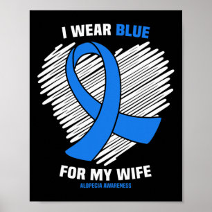 Wear Blue For My Wife Alopecia Awareness Poster