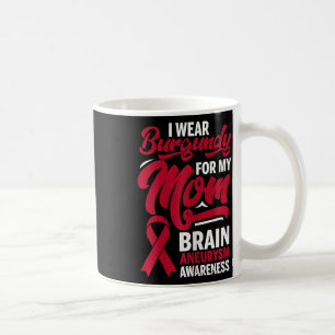 Wear Burgundy For Mum Brain Aneurysm Awareness Gra Coffee Mug
