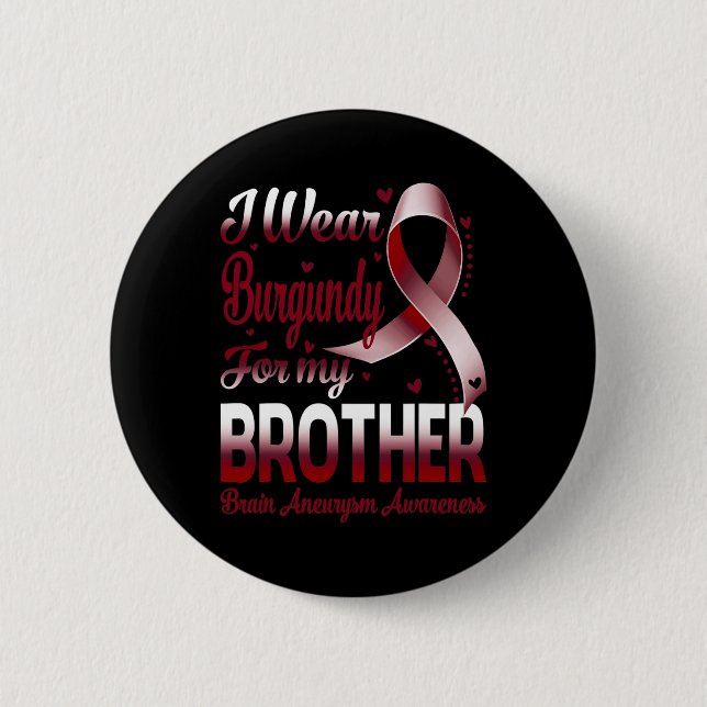 Wear Burgundy For My Brother Brain Aneurysm Awaren 6 Cm Round Badge (Front)