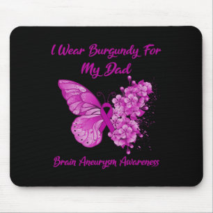 Wear Burgundy For My Dad Brain Aneurysm Awareness Mouse Pad