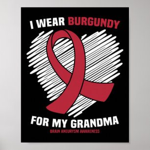 Wear Burgundy For My Grandma Brain Aneurysm Awaren Poster