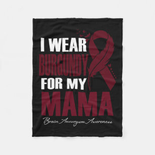 Wear Burgundy For My Mama Brain Aneurysm Awareness Fleece Blanket