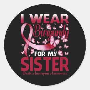 Wear Burgundy For My Sister Brain Aneurysm Awarene Classic Round Sticker