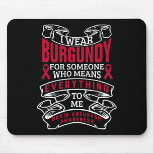 Wear Burgundy For Someone Brain Aneurysm Awareness Mouse Pad