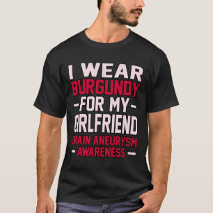 Wear Burgundy Girlfriend Brain Aneurysm Awareness T-Shirt
