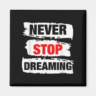 Wear Cool Never Stop Dreaming Quotes Novelty Graph Magnet