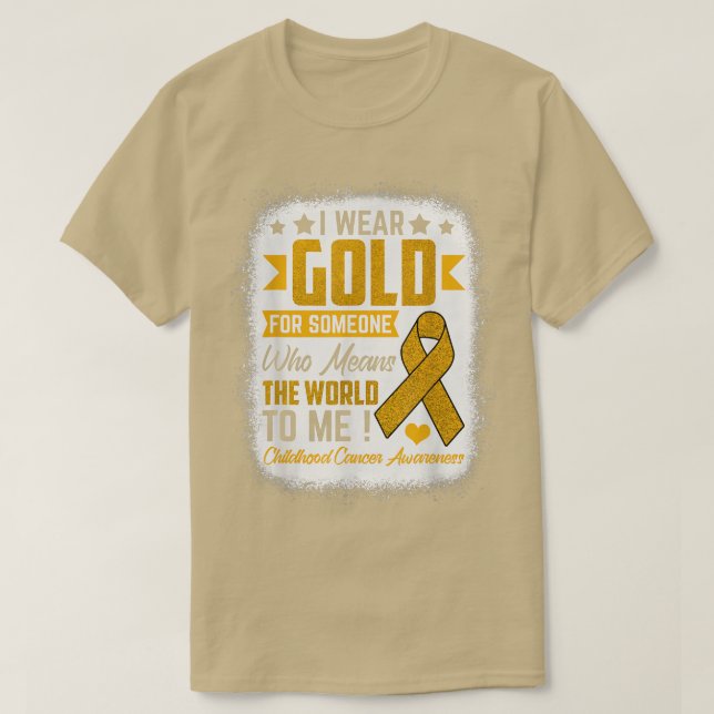 Wear Gold For Someone Means World Childhood Cancer T-Shirt (Design Front)