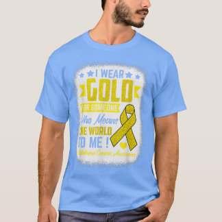 Wear Gold For Someone Means World Childhood Cancer T-Shirt
