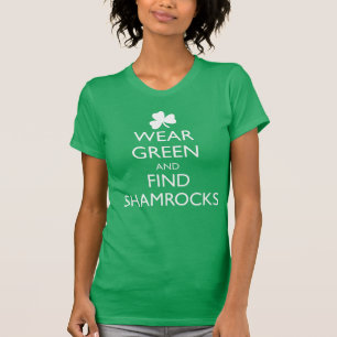 WEAR GREEN AND FIND SHAMROCKS T-Shirt
