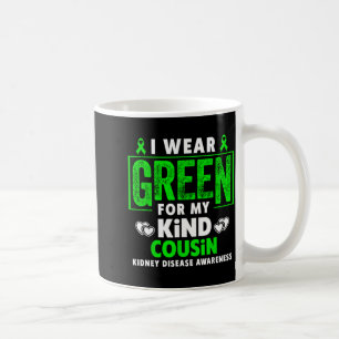 Wear green for cousin - kidney disease awareness coffee mug