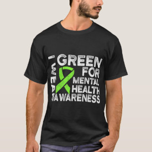 Wear Green For Mental Health Awareness 1  T-Shirt