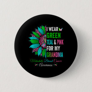 Wear Green For My Grandma Metastatis Breast Cancer 6 Cm Round Badge