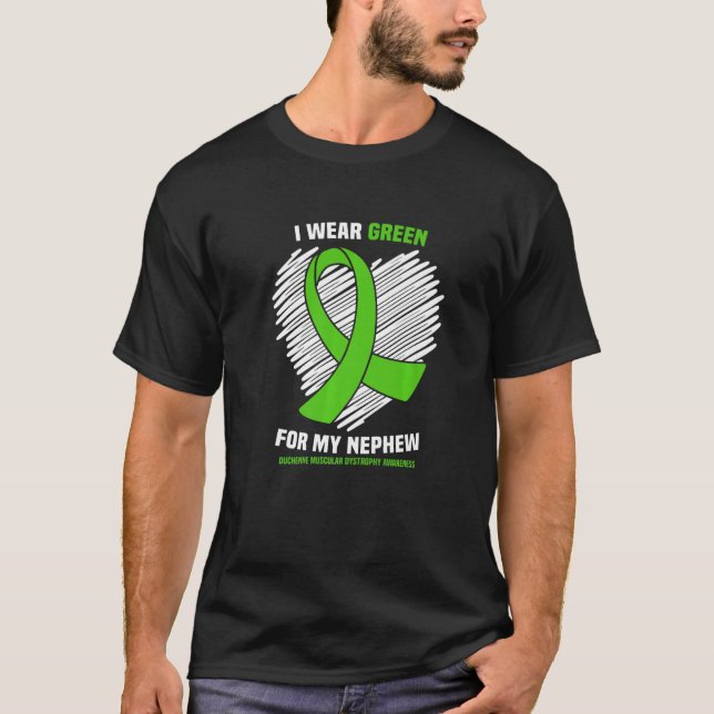 Wear Green For Nephew Duchenne Muscular Dystrophy  T-Shirt (Front)