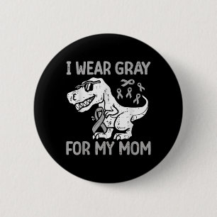 Wear Grey For Mum Dinosaur Brain Cancer Awareness 6 Cm Round Badge