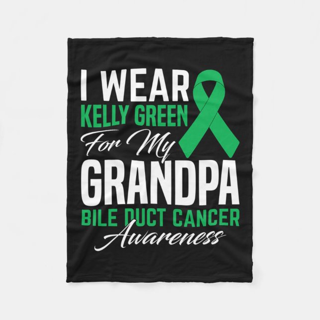 Wear Kelly Green For My Grandpa Bile Duct Cancer A Fleece Blanket (Front)