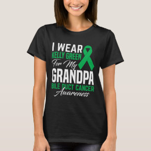 Wear Kelly Green For My Grandpa Bile Duct Cancer A T-Shirt