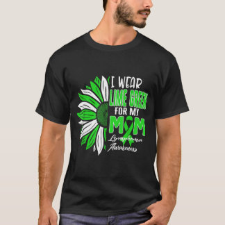 Wear Lime Green For Mum Lymphoma Awareness Ribbon T-Shirt
