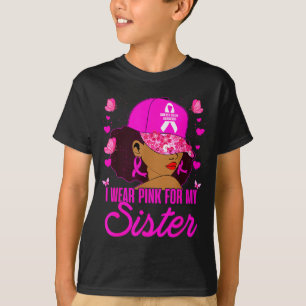 Wear Nk For My Sister Breast Cancer Awareness Blac T-Shirt