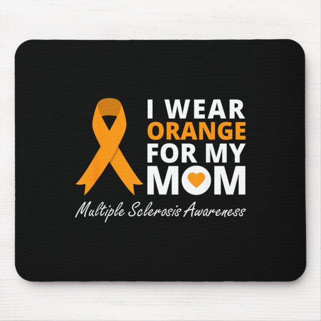 Wear Orange For Mum Multiple Sclerosis Awareness Mouse Pad (Front)