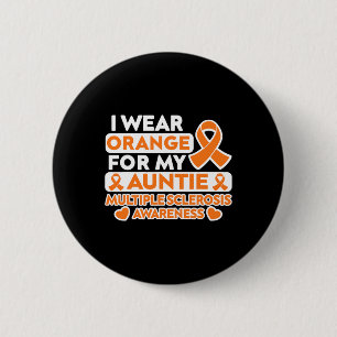 Wear Orange For My Auntie Ms Multiple Sclerosis Aw 6 Cm Round Badge