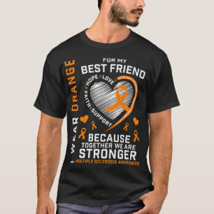 Wear Orange For My Best Friend Multiple Sclerosis T-Shirt