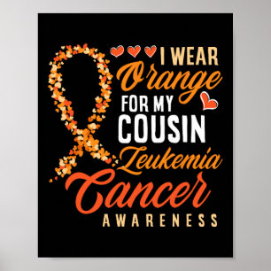 Wear Orange For My Cousin Leukaemia Cancer Awarene Poster
