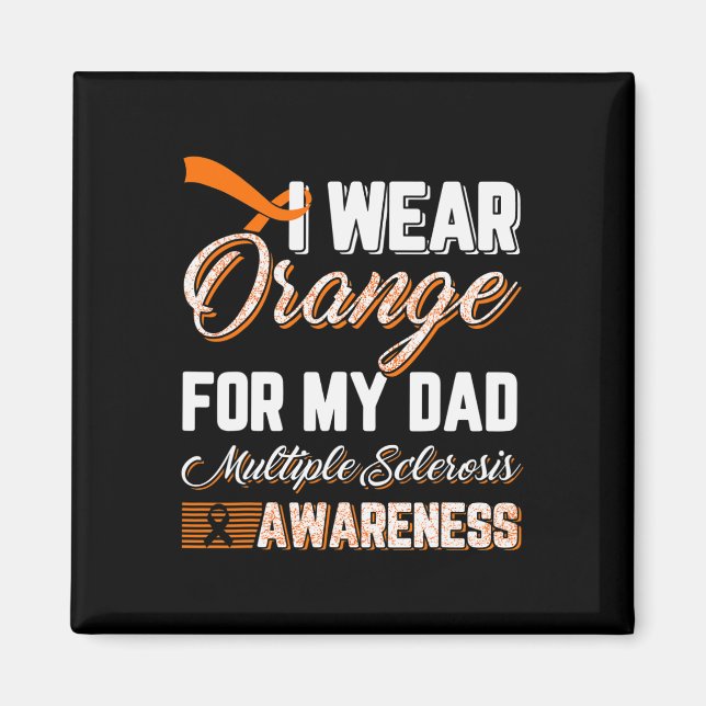 Wear Orange For My Dad Multiple Sclerosis  Magnet (Front)