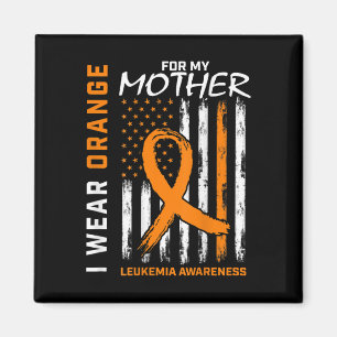Wear Orange For My Mother Leukaemia Awareness Amer Magnet