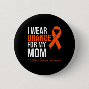 Wear Orange For My Mum Ms Warrior Multiple Scleros 6 Cm Round Badge