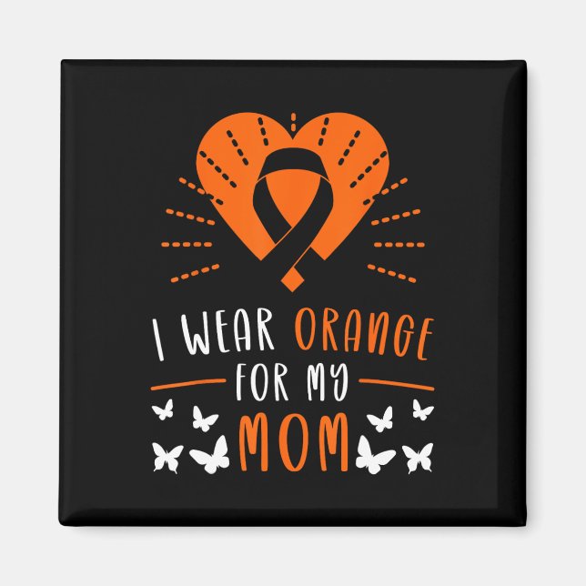 Wear Orange For My Mum Multiple Sclerosis Awarenes Magnet (Front)