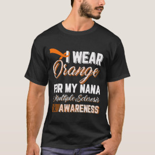 Wear Orange For My Nana Multiple Sclerosis T-Shirt
