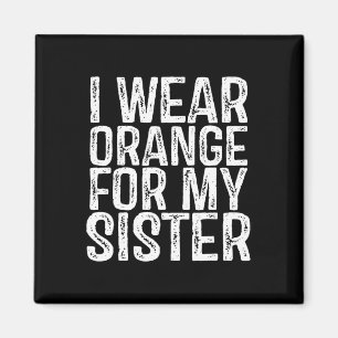 Wear Orange For My Sister Leukaemia Awareness 1  Magnet