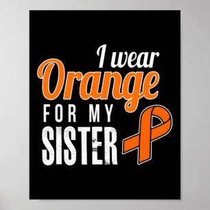 Wear Orange For My Sister Leukaemia Awareness  Poster