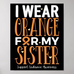 Wear Orange For My Sister Leukaemia Awareness Poster