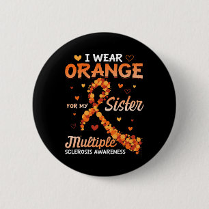 Wear Orange For My Sister Multiple Sclerosis Aware 6 Cm Round Badge
