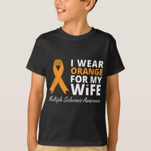 Wear Orange For My Wife Ms Awareness Ribbon  T-Shirt