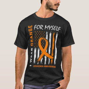 Wear Orange For Myself Leukaemia Awareness America T-Shirt