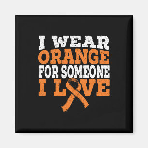 Wear Orange For Someone I Love Leukaemia Awareness Magnet